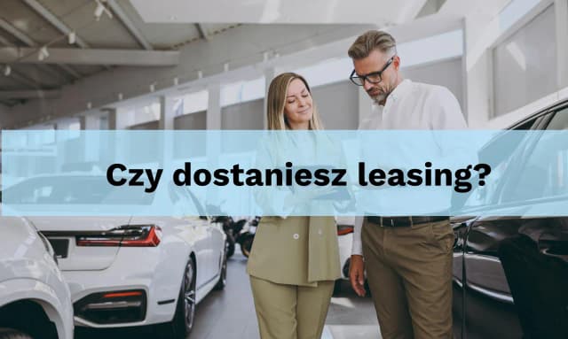 Czy będąc w BIK, masz szansę na leasing? Sprawdź, co musisz wiedzieć Czy będąc w BIK, masz szansę na leasing? Sprawdź, co musisz wiedzieć